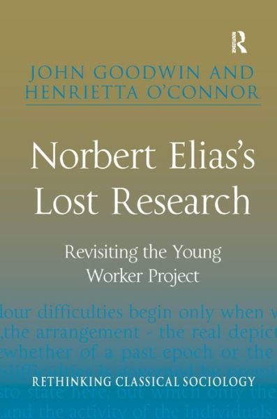 Cover for John Goodwin · Norbert Elias's Lost Research: Revisiting the Young Worker Project (Inbunden Bok) [New edition] (2015)