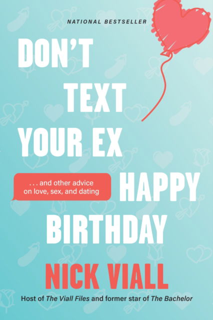 Cover for Nick Viall · Don't Text Your Ex Happy Birthday: And Other Advice on Love, Sex, and Dating (Paperback Book) (2023)