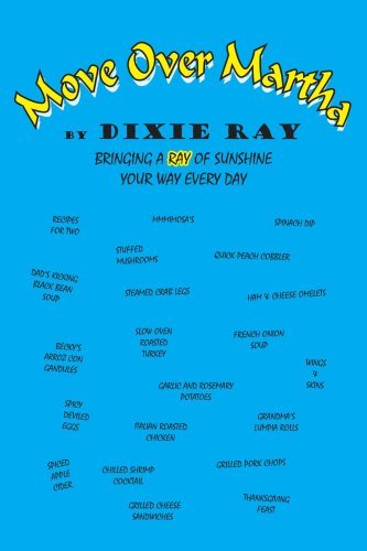 Move over Martha: Bringing a Ray of Sunshine Your Way Every Day - Dixie Ray - Books - AuthorHouse - 9781420843668 - May 2, 2005