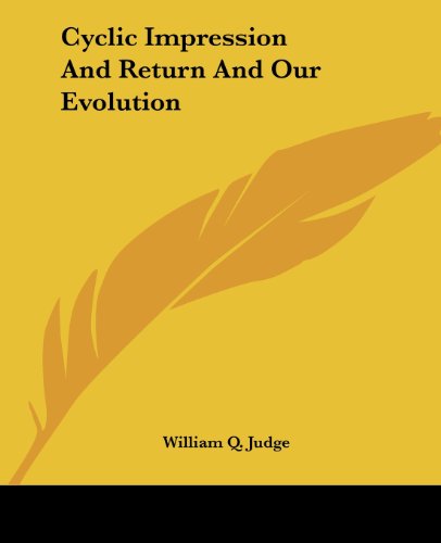 Cover for William Q. Judge · Cyclic Impression and Return and Our Evolution (Taschenbuch) (2005)