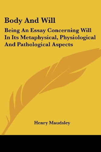 Cover for Henry Maudsley · Body and Will: Being an Essay Concerning Will in Its Metaphysical, Physiological and Pathological Aspects (Paperback Book) (2006)