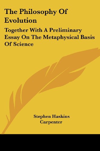 Cover for Stephen Haskins Carpenter · The Philosophy of Evolution: Together with a Preliminary Essay on the Metaphysical Basis of Science (Paperback Bog) (2007)