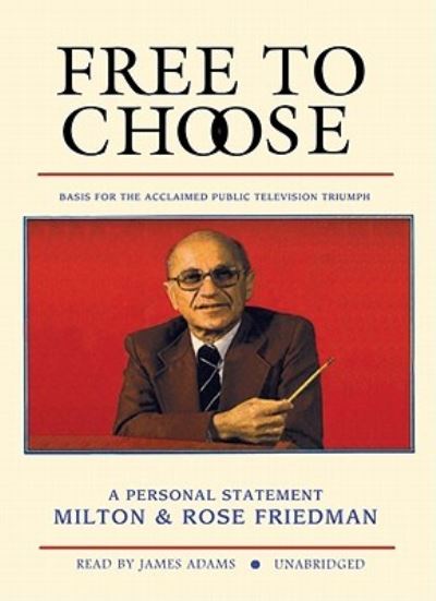 Free to Choose - Milton Friedman - Muu - Blackstone Pub - 9781433289668 - maanantai 1. kesäkuuta 2009