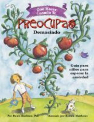 Cover for Huebner, Dawn, PhD · Que Hacer Cuando te Preocupas Demasiado: Guia para Ninos para Superar la Ansiedad / What to Do When You Worry Too Much (Spanish Edition) - What-to-Do Guides for Kids Series (Paperback Bog) [Spanish edition] (2021)