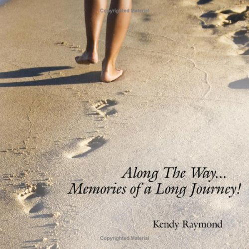 Cover for Kendy Raymond · Along the Way...memories of a Long Journey! (Paperback Book) (2008)