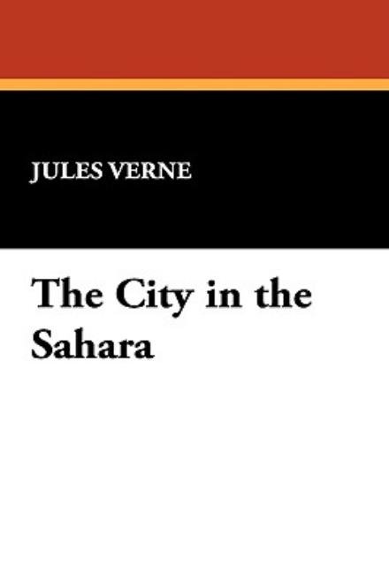 Cover for Jules Verne · The City in the Sahara (Hardcover bog) (2021)