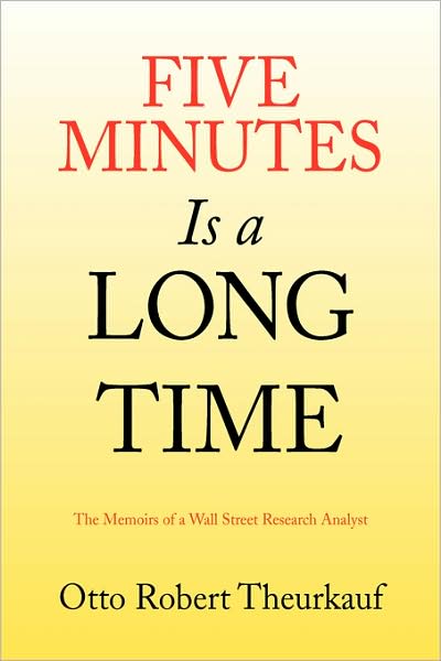 Cover for Otto Robert Theurkauf · Five Minutes is a Long Time (Paperback Book) (2008)
