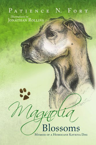 Cover for Patience N Fort · Magnolia Blossoms: Memoir of a Hurricane Katrina Dog (Paperback Book) (2008)