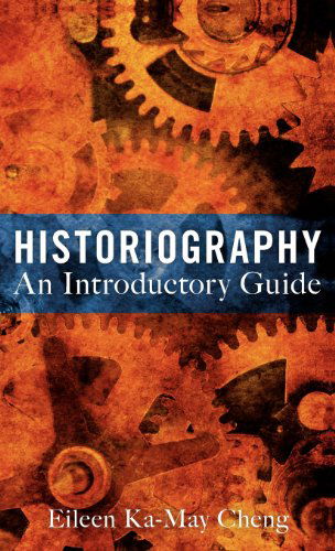 Cover for Dr Eileen Ka-May Cheng · Historiography: An Introductory Guide (Hardcover Book) (2012)