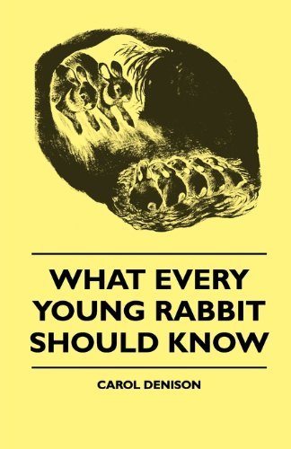 Cover for Carol Denison · What Every Young Rabbit Should Know (Paperback Book) (2010)