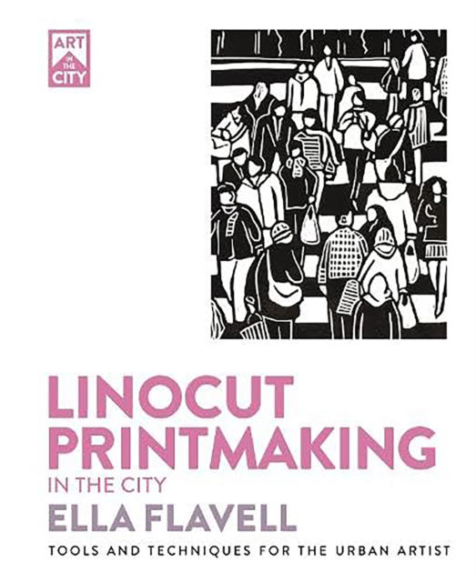 Cover for Ella Flavell · Linocut Printmaking in the City: Tools and Techniques for the Urban Artist - Art in the City (Paperback Bog) (2025)