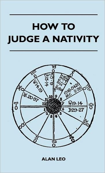 Cover for Alan Leo · How to Judge a Nativity (Hardcover Book) (2010)