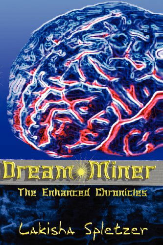 Cover for Lakisha Spletzer · The Enhanced Chronicles: Dream Miner (Paperback Bog) (2011)