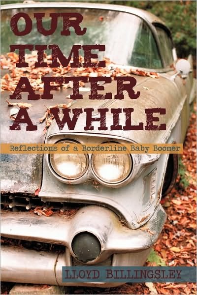 Billingsley Lloyd Billingsley · Our Time After a While: Reflections of a Borderline Baby Boomer (Hardcover Book) (2010)