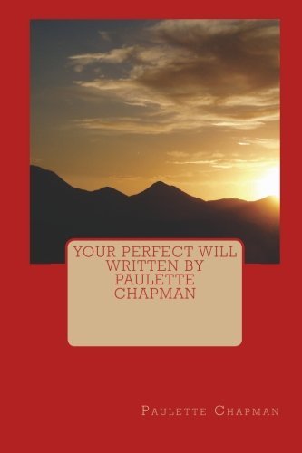Your Perfect Will Written by Paulette Chapman - Paulette Chapman - Livros - CreateSpace Independent Publishing Platf - 9781450556668 - 31 de janeiro de 2010