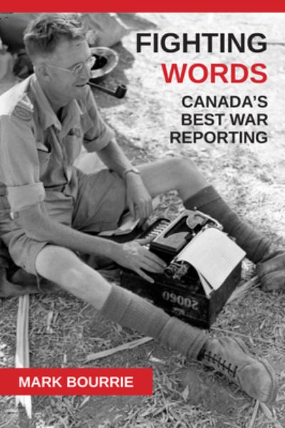 Cover for Mark Bourrie · Fighting Words: Canada's Best War Reporting (Taschenbuch) (2012)