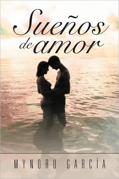 Cover for Mynoru García · Sueños De Amor (Paperback Bog) [Spanish edition] (2012)