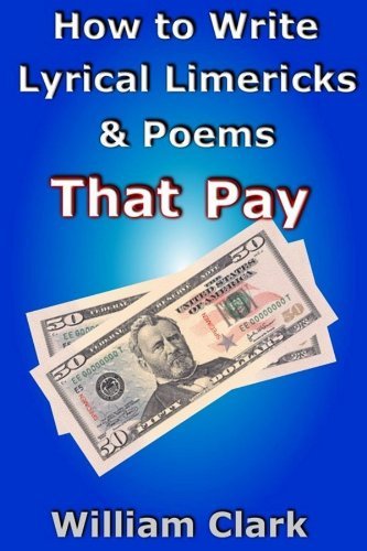 Cover for William Clark · How to Write Lyrical Limericks &amp; Poems That Pay (Pocketbok) (2012)