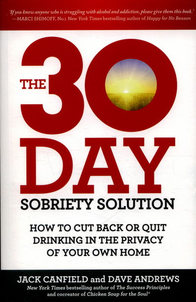 Cover for Jack Canfield · The 30-Day Sobriety Solution: How to Cut Back or Quit Drinking in the Privacy of Your Home (Pocketbok) (2016)