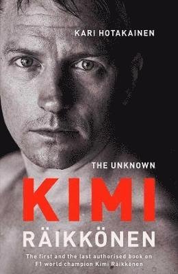 Cover for Kari Hotakainen · The Unknown Kimi Raikkonen (Gebundenes Buch) (2018)