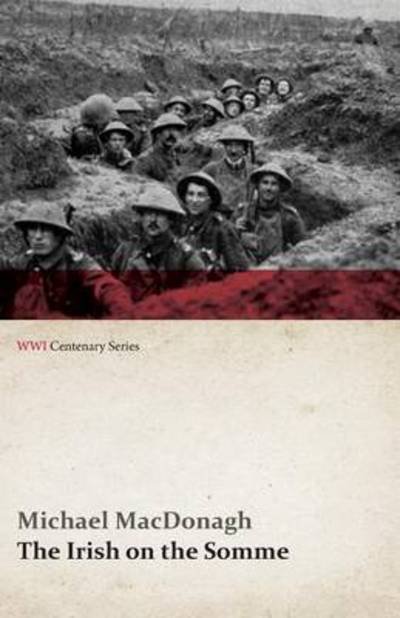 Cover for Michael Macdonagh · The Irish on the Somme (Wwi Centenary Series) (Paperback Book) (2014)