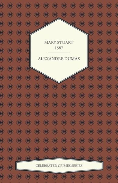 Cover for Alexandre Dumas · Mary Stuart - 1587 (Paperback Bog) (2015)