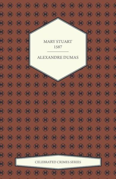 Cover for Alexandre Dumas · Mary Stuart - 1587 (Paperback Book) (2015)