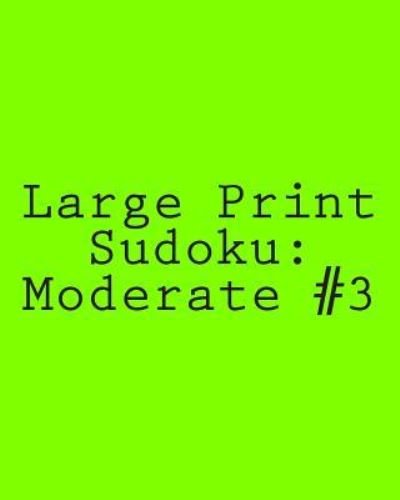 Cover for Praveen Puri · Large Print Sudoku: Moderate #3: Fun and Logical Sudoku (Paperback Book) (2012)