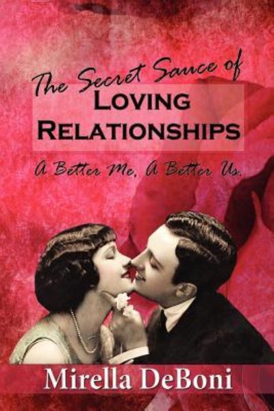 Cover for Mirella Deboni · The Secret Sauce of Loving Relationships (Paperback Book) (2013)