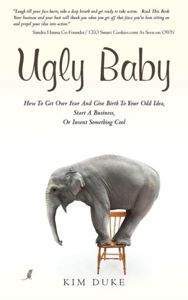 Cover for Kim Duke · Ugly Baby: How to Get over Fear and Give Birth to Your Odd Idea, Start a Business, or Invent Something Cool. (Taschenbuch) (2013)