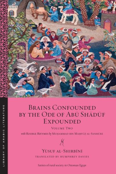 Cover for Yusuf Al-shirbini · Brains Confounded by the Ode of Abu Shaduf Expounded, with Risible Rhymes: Volume Two - Library of Arabic Literature (Paperback Book) (2019)