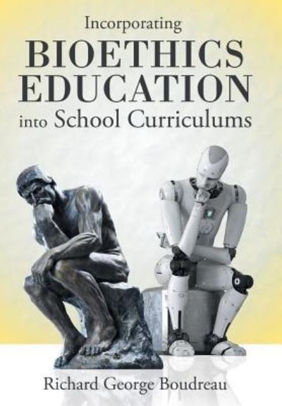 Cover for Richard George Boudreau · Incorporating Bioethics Education into School Curriculums (Hardcover Book) (2019)