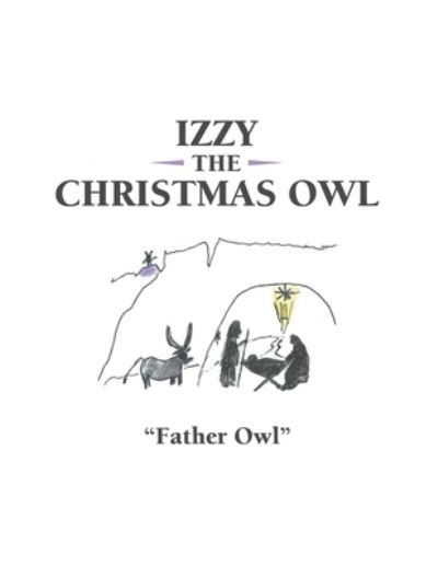 Cover for &quot; &quot; Owl&quot; · Izzy the Christmas Owl (Book) (2020)