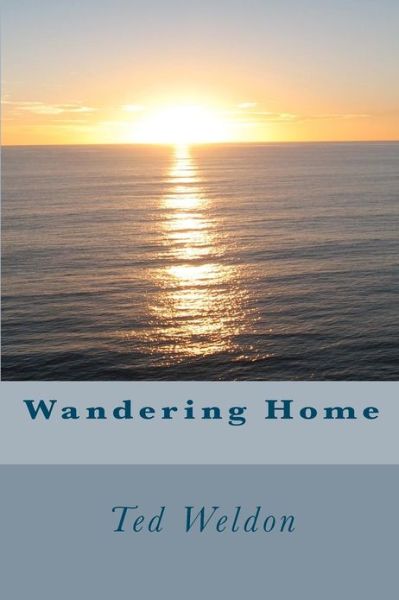 Ted Weldon · Wandering Home (Paperback Book) (2012)