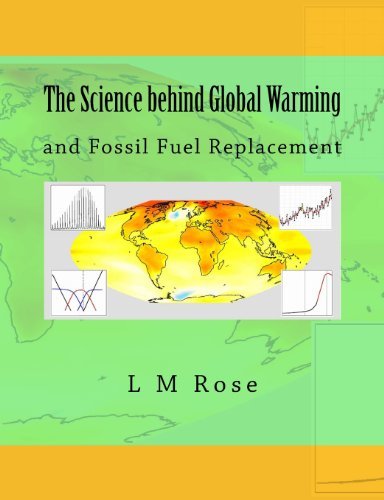 Cover for Dr L M Rose · The Science Behind Global Warming: and Fossil Fuel Replacement (Pocketbok) (2013)
