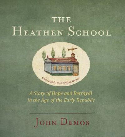 The Heathen School - John Demos - Muzyka - Blackstone Audiobooks - 9781483002668 - 18 marca 2014