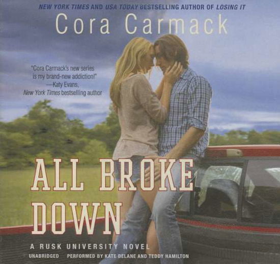 Cover for Cora Carmack · All Broke Down: Library Edition (Rusk University) (Audiobook (CD)) [Unabridged edition] (2014)