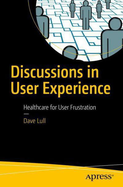 Discussions in User Experience - Lull - Books - APress - 9781484232668 - November 18, 2017