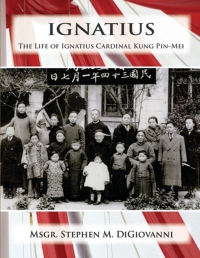 Cover for Msgr Stephen M DiGiovanni H.E.D. · Ignatius The Life of Ignatius Cardinal Kung Pin-Mei (Paperback Book) (2013)
