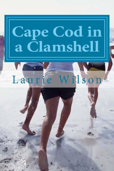 Cover for Laurie Bain Wilson · Cape Cod in a Clamshell: 56 Places to Play, Eat and Stay (Paperback Book) (2013)