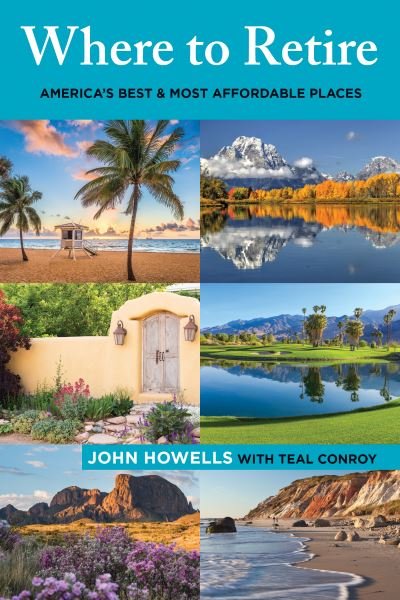 Cover for John Howells · Where to Retire: America's Best &amp; Most Affordable Places - Choose Retirement Series (Paperback Book) [Ninth edition] (2019)
