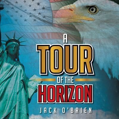 A Tour of the Horizon - Jack O'Brien - Libros - Xlibris - 9781493168668 - 15 de diciembre de 2015