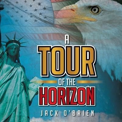 A Tour of the Horizon - Jack O'Brien - Bøker - Xlibris - 9781493168668 - 15. desember 2015