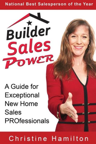 Cover for Christine Hamilton · Builder Sales Power: a Guide for Exceptional New Home Sales Professionals (Paperback Book) (2014)