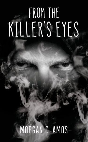 Cover for Morgan C Amos · From the Killer's Eyes (Paperback Book) (2014)