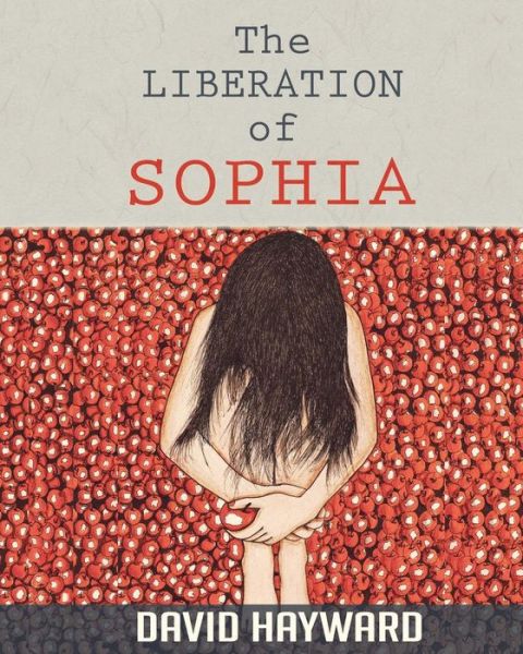 Cover for David Hayward · The Liberation of Sophia (Paperback Book) (2014)