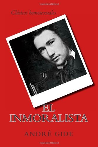 Cover for André Gide · El Inmoralista (Clásicos Homosexuales) (Volume 1) (Spanish Edition) (Paperback Book) [Spanish, Primera Edición edition] (2014)