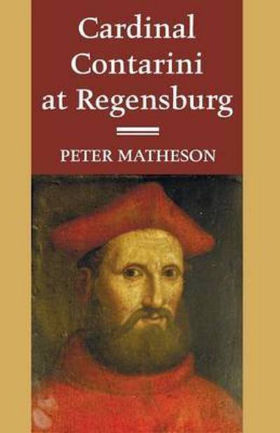 Cover for Peter Matheson · Cardinal Contarini at Regensburg (Paperback Book) (2014)