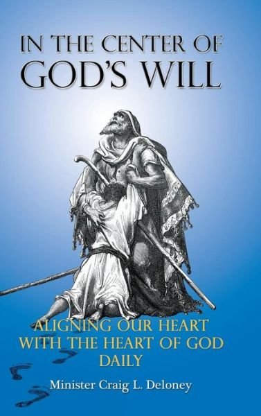 Cover for Minister Craig L Deloney · In the Center of God's Will (Hardcover Book) (2015)