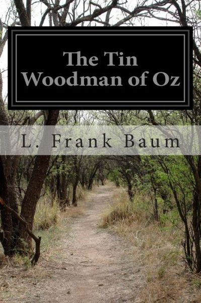 The Tin Woodman of Oz - L Frank Baum - Books - Createspace - 9781499562668 - May 15, 2014